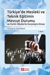 Türkiye’de Mesleki Ve Teknik Eğitimin Mevcut Durumu Ve Farklı Ülkelerle Karşılaştırılması