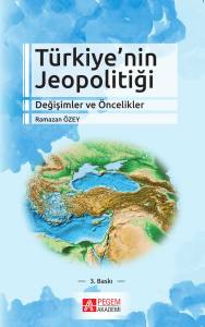 Türkiye’nin Jeopolitiği Değişimler Ve Öncelikler