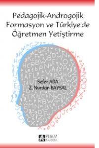 Pedagojik - Androgojik Formasyon Ve Türkiye`de Öğretmen Yetiştirme