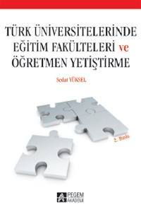 Türk Üniversitelerinde Eğitim Fakülteleri Ve Öğretmen Yetiştirme