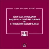 Türk Ceza Hukukunda Koşullu Salıverilme Kurumu Ve Etkinliğinin Geliştirilmesi