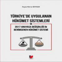 Türkiye'de Uygulanan Hükümet Sistemleri Ve 2017 Anayasa Değişikliği İle Benimsenen Hükümet Sistemi