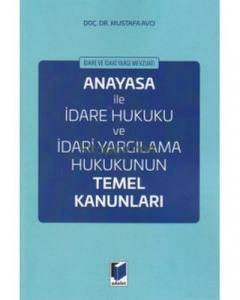 Anayasa İle İdare Hukuku Ve İdari Yargılama Hukukunun Temel Kanunları