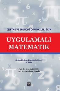 İşletme Ve Ekonomi Öğrencileri İçin Uygulamalı Matematik / 6. Baskı