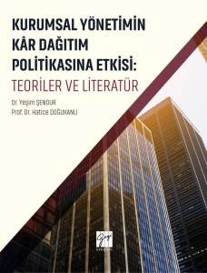 Kurumsal Yönetimin Kâr Dağıtım Ve Politikasına Etkisi: Teoriler Ve Literatür