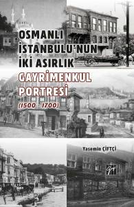 Osmanlı İstanbulu'nun İki Asırlık Gayrimenkul Portresi