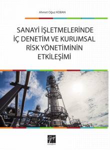 Sanayi İşletmelerinde İç Denetim Ve Kurumsal Risk Yönetiminin Etkileşimi