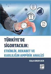 Türkiye'de Sigortacılık: Etkinlik, Rekabet Ve Kararlılığın Ampirik Analizi