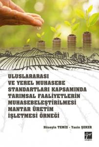 Uluslararası Ve Yerel Muhasebe Standartları Kapsamında Tarımsal Faaliyetlerin Muhasebeleştirilmesi Mantar Üretim İşletmesi Örneği (Tms/Tfrs, Bobifrs, Msugt Ve Vuk Karşılaştırmalı)