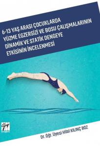 6 - 13 Yaş Arası Çocuklarda Yüzme Egzersizi Ve Bosu Çalışmalarının Dinamik Ve Statik Dengeye Etkisinin İncelenmesi