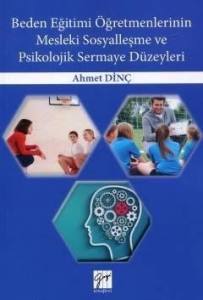 Beden Eğitimi Öğretmenlerinin Mesleki Sosyalleşme Ve Psikolojik Sermaye Düzeyleri