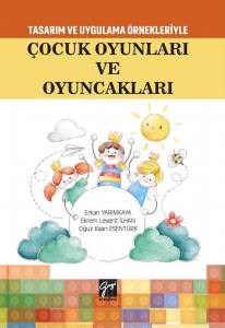 Tasarım Uygulama Örnekleriyle Çocuk Oyunları Ve Oyuncakları