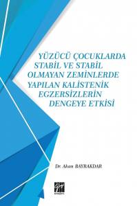 Yüzücü Çocuklarda Stabil Ve Stabil Olmayan Zeminlerde Yapılan Kalistenik Egzersizlerin Dengeye Etkisi