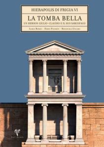 Hierapolis Di Frigia Vı - La Tomba Bella Un Heroon Giulio-Claudio E İl Suo Sarcofago