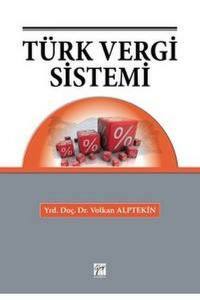 Türk Vergi Sistemi: İktisadi Ve İdari Bilimler Fakülteleri Ve Meslek Yüksekokulları Öğrencileri İle Tüm Meslek Sınavına Hazırlananlar İçin