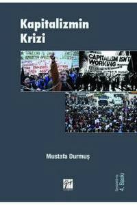 Kapitalizmin Krizi: Küresel Krizin Eleştirel Bir Çözümlesi