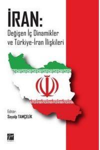 İran: Değişen Dinamikler Ve Türkiye - İran İlişkileri