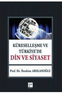 Küreselleşme Ve Türkiye'de Din Ve Siyaset