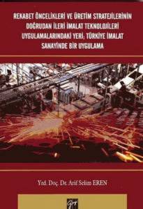 Rekabet Öncelikleri Ve Üretim Stratejilerinin Doğrudan İleri İmalat Teknolojileri