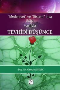 Medeniyet Ve Sistem İnşa Edici Vasfıyla Tevhidi Düşünce