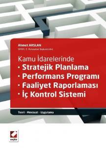 Stratejik Planlama – Performans Programı – Faaliyet Raporlaması – İç Kontrol Sistemi