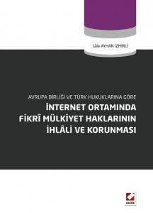 İnternet Ortamında Fikrî Mülkiyet Haklarının İhlâli Ve Korunması