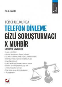 Türk Hukuku'nda Telefon Dinleme – Gizli Soruşturmacı – X Muhbir Sorular Ve Cevaplarla