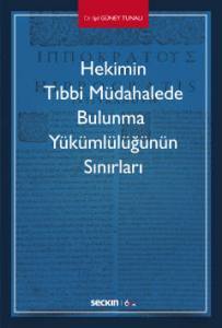 Hekimin Tıbbi Müdahalede Bulunma Yükümlülüğünün Sınırları