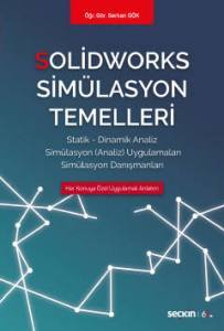 Solidworks Simülasyon Temelleri Statik – Dinamik Analiz Simülasyon Analiz Uygulamaları – Simülasyon Danışmanları