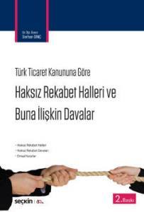 6102 Sayılı Türk Ticaret Kanunu'na Göre Haksız Rekabet Hâlleri Ve Buna İlişkin Davalar