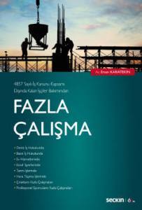 4857 Sayılı İş Kanunu Kapsamı Dışında Kalan İşçiler Bakımından Fazla Çalışma