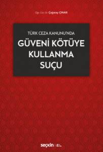 Türk Ceza Kanunu'nda Güveni Kötüye Kullanma Suçu