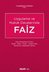 Uygulama Ve Hukuk Davalarında Uygulama Ve Hukuk Davalarında Faiz Dava Konularına Göre; Yasal – Akdi – Ticari – Avans Faizi Temerrüt (Haberdar Olma)