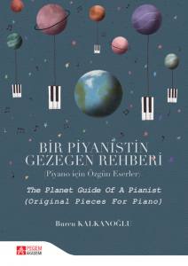 Bir Piyanistin Gezegen Rehberi
(Piyano İçin Özgün Eserler)