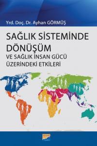 Sağlık Sisteminde Dönüşüm Ve Sağlık İnsan Gücü Üzerindeki Etkileri