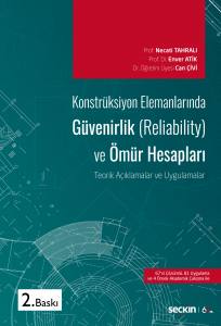 Konstrüksiyon Elemanlarında Güvenirlik (Reliability) Ve Ömür Hesapları Teorik Açıklamalar Ve Uygulamalar