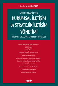 Görsel Boyutlarıyla Kurumsal İletişim Ve Stratejik İletişim Yönetimi (Kavram – Uygulama – Örnekler–Öneriler)