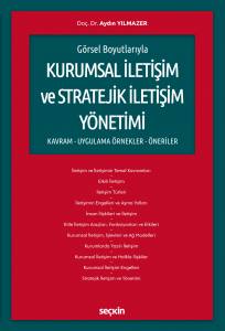 Görsel Boyutlarıyla Kurumsal İletişim Ve Stratejik İletişim Yönetimi (Kavram – Uygulama – Örnekler–Öneriler)