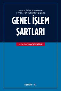 Avrupa Birliği Normları Ve  6098 Sayılı Türk Borçlar Kanunu Hükümleri Işığında  Genel İşlem Şartları