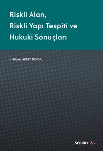 Riskli Alan – Riskli Yapı Tespiti Ve Hukuki Sonuçları