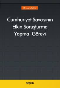 Cumhuriyet Savcısının Etkin Soruşturma Yapma Görevi