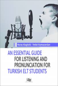 An Essentıal Guıde For Lıstenıng And Pronuncıatıon For Turkısh Elt Students