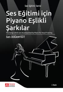 Ses Eğitimi Serisi Ses Eğitimi İçin Piyano Eşlikli Şarkılar The Songs Which Are Accompanied By Piano For Vocal Training