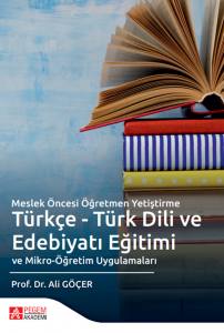 Meslek Öncesi Öğretmen Yetiştirme Türkçe - Türk Dili Ve Edebiyatı Eğitimi Ve Mikro-Öğretim Uygulamaları
