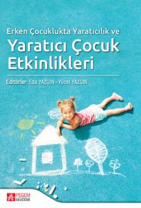 Erken Çocuklukta Yaratıcılık Ve Yaratıcı Çocuk Etkinlikleri