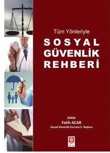 Tüm Yönleriyle Sosyal Güvenlik Rehberi Fatih Acar