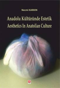 Anadolu Kültüründe Estetik & Aesthetics In Anatolian Culture