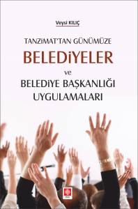 Belediyeler Ve Belediye Başkanlığı Uygulamaları