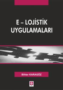 E-Lojistik Uygulamaları Bihter Karagöz