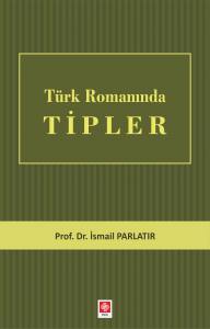 Türk Romanında Tipler İsmail Parlatır
